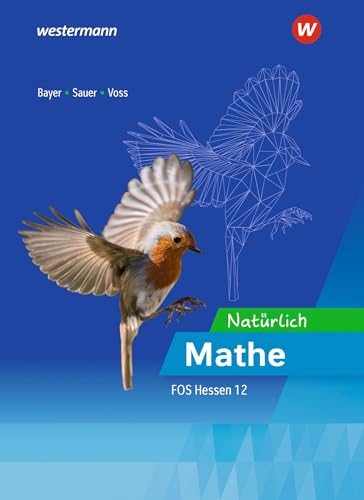 Natürlich Mathe - Mathematik für die Fachoberschulen in Hessen: Ausbildungsabschnitt II Schulbuch 12 (Mathematik: Ausgabe für die Fachoberschulen in Hessen) von Westermann Berufliche Bildung