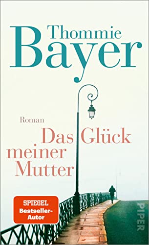 Das Glück meiner Mutter: Roman | Eine berührende deutsch-italienische Liebesgeschichte von PIPER