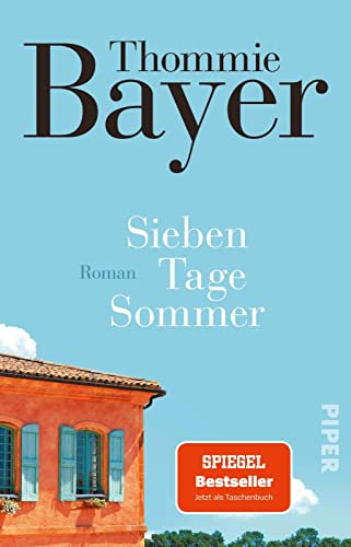 Sieben Tage Sommer: Roman | SPIEGEL-Bestseller | Eine Einladung in ein südfranzösisches Ferienhaus Sieben Tage Sommer: Roman | SPIEGEL-Bestseller | Eine Einladung in ein südfranzösisches Ferienhaus