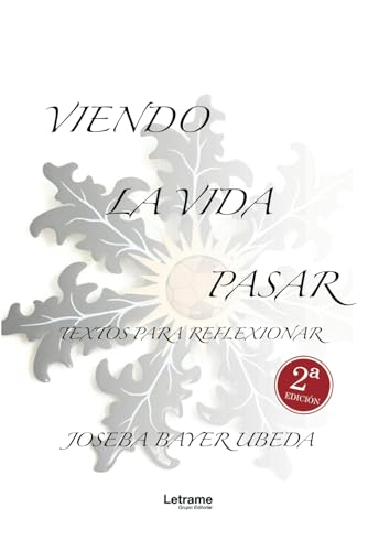 Viendo la vida pasar: Textos para reflexionar (Poesía, Band 1) von letrame