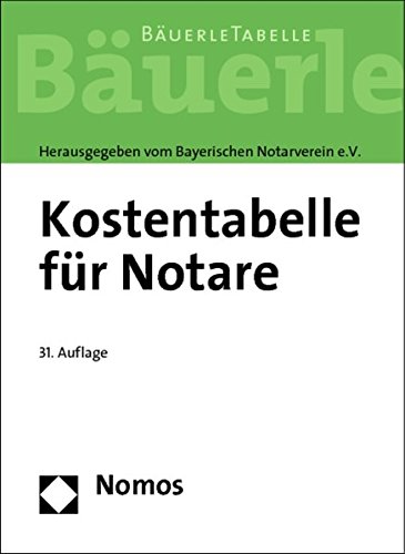 Kostentabelle für Notare: BäuerleTabelle Kostentabelle für Notare: BäuerleTabelle von Nomos