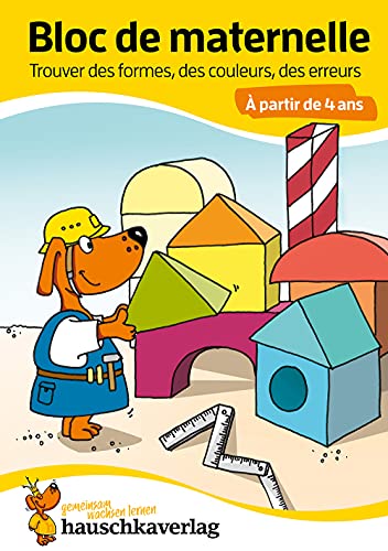Bloc de maternelle à partir de 4 ans - Trouver les formes, les couleurs, les erreurs - coloriage enfant - cahier vacances 4 ans: Bloc de devinettes - ... maternelle et le jardin d'enfants, Band 768)