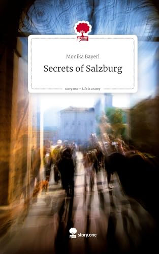 Secrets of Salzburg. Life is a Story - story.one von story.one publishing