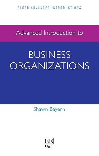 Advanced Introduction to Business Organizations (Elgar Advanced Introductions series) von Edward Elgar Publishing Ltd