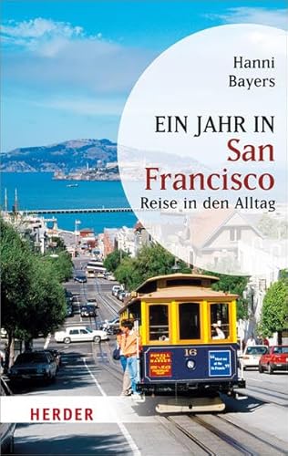 Ein Jahr in San Francisco: Reise in den Alltag (HERDER spektrum)