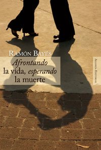 Afrontando la vida, esperando la muerte (Alianza Ensayo)