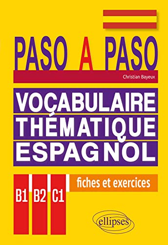 Paso a paso. Vocabulaire thématique espagnol en fiches et exercices corrigés B1-B2-C1 von ELLIPSES
