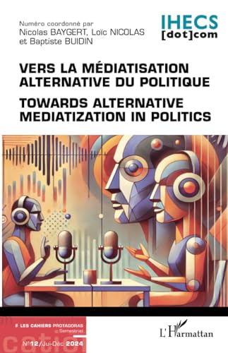 Vers la médiatisation alternative du politique: Towards alternative mediatization in politics von Editions L'Harmattan
