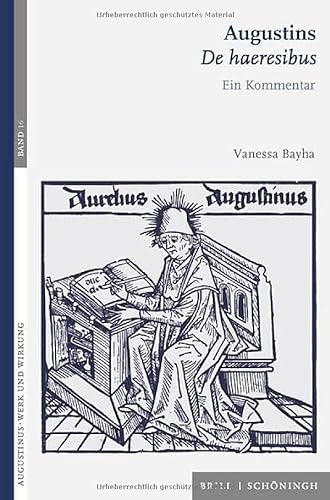 Augustins De haeresibus: Ein Kommentar (Augustinus - Werk und Wirkung, 16)