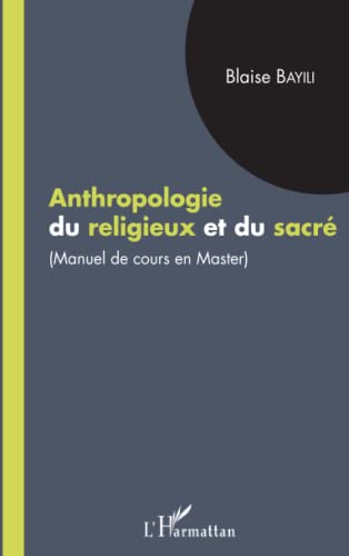 Anthropologie du religieux et du sacré: manuel de cours en master von L'HARMATTAN