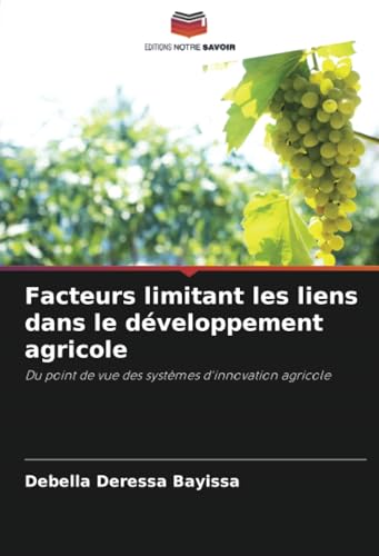 Facteurs limitant les liens dans le développement agricole: Du point de vue des systèmes d'innovation agricole von Editions Notre Savoir