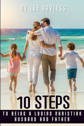 “10 Steps to Being a Loving Christian Husband and Father” von Staten House