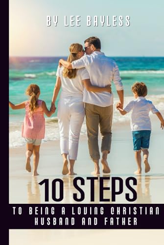 “10 Steps to Being a Loving Christian Husband and Father” von Staten House