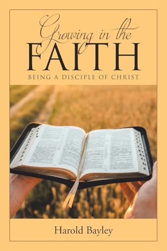 GROWING IN THE FAITH: BEING A DISCIPLE OF CHRIST GROWING IN THE FAITH: BEING A DISCIPLE OF CHRIST von Page Publishing