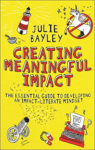Creating Meaningful Impact: The Essential Guide to Developing an Impact-literate Mindset