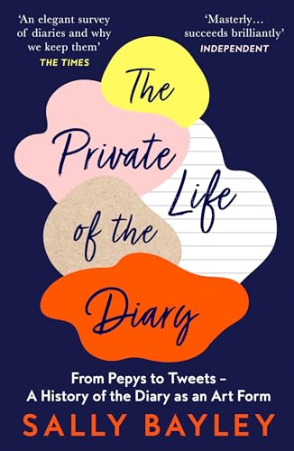 The Private Life of the Diary: From Pepys to Tweets – A History of the Diary as an Art Form von William Collins