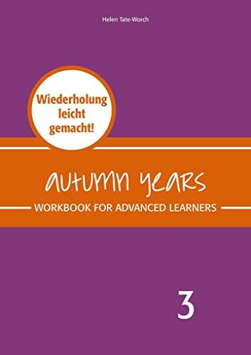 Autumn Years - Englisch für Senioren 3 - Advanced Learners - Workbook: Workbook for Advanced Learners - Wiederholung leicht gemacht! von besser englisch lernen