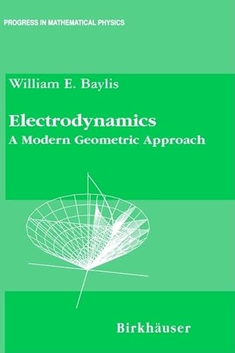 Electrodynamics: A Modern Geometric Approach (Progress in Mathematical Physics, 17, Band 17)