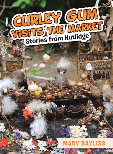 Curley Gum Visits The Market: Stories from Nutlidge von Balboa Press AU