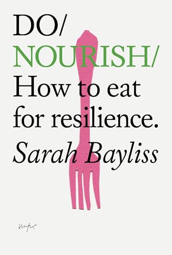 Do Nourish: How to Eat for Resilience (Do Books, 42) von The Do Book Co