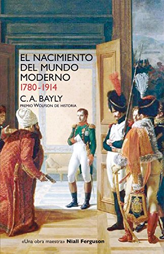 El nacimiento del mundo moderno. 1780-1914. Conexiones y comparaciones globales (Siglo XXI de España General, Band 954) von Siglo XXI de España Editores