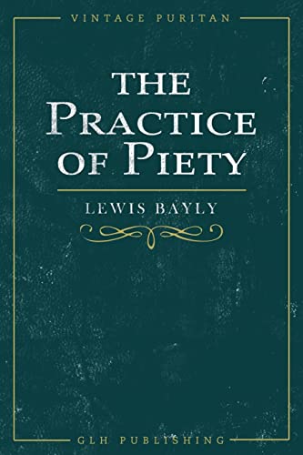 The Practice of Piety von GLH Publishing