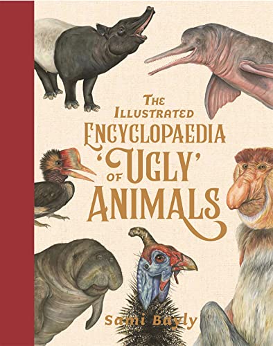 The Illustrated Encyclopaedia of 'Ugly' Animals von Wren & Rook