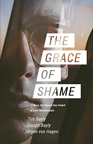 The Grace of Shame: 7 Ways the Church Has Failed to Love Homosexuals von Warhorn Media