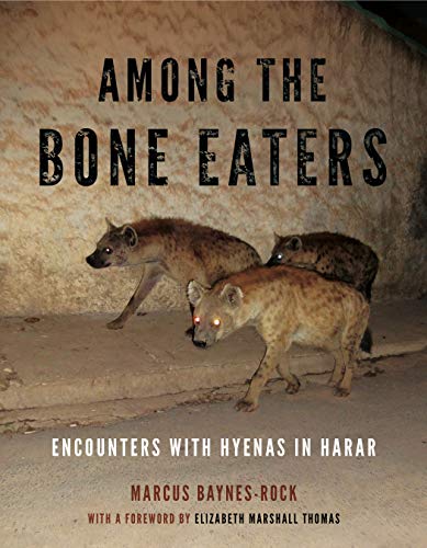 Among the Bone Eaters: Encounters With Hyenas in Harar (Animalibus: of Animals and Cultures, Band 8)