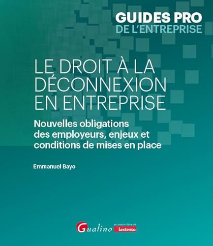 Le droit à la déconnexion en entreprise: Nouvelles obligations des employeurs, enjeux et conditions de mises en place von GUALINO