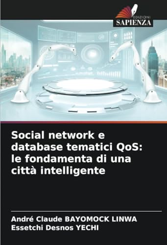 Social network e database tematici QoS: le fondamenta di una città intelligente: DE von Edizioni Sapienza