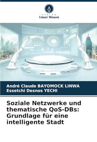 Soziale Netzwerke und thematische QoS-DBs: Grundlage für eine intelligente Stadt: DE von Verlag Unser Wissen