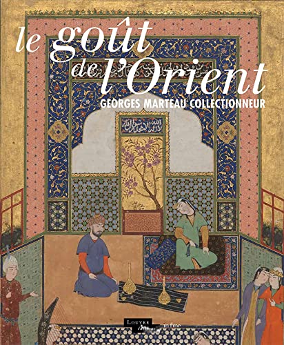 Le goût de l'Orient: Georges Marteau collectionneur von IN FINE
