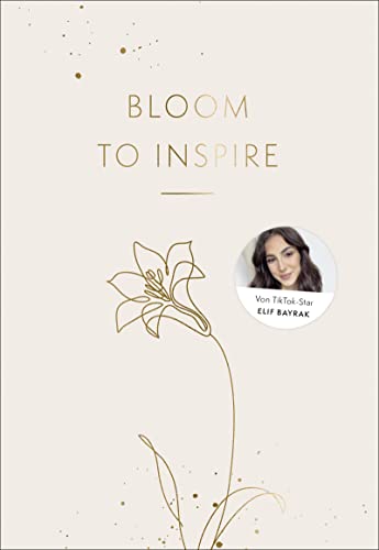 Bloom to Inspire: Dein Journal für mehr Motivation und Struktur im Alltag von Tiktokerin Elif-Sima | Ein undatierter Planer mit Wochenreflektionen