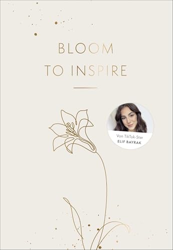 Bloom to Inspire: Dein Journal für mehr Motivation und Struktur im Alltag von Tiktokerin Elif-Sima | Ein undatierter Planer mit Wochenreflektionen