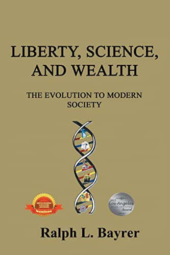 Liberty, Science and Wealth: The Evolution to Modern Society von Xlibris US