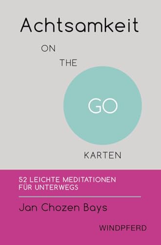 Achtsamkeit ON THE GO – KARTEN: 52 leichte Meditationen für unterwegs von Windpferd Verlagsges.