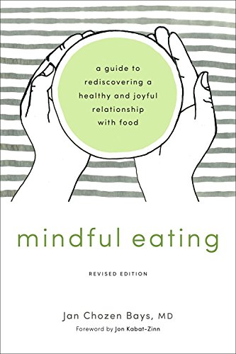 Mindful Eating: A Guide to Rediscovering a Healthy and Joyful Relationship with Food (Revised Edition)