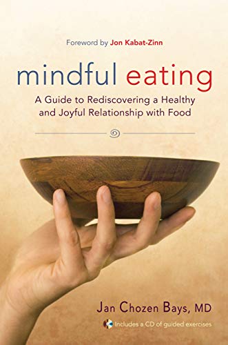 Mindful Eating: Free Yourself from Overeating and Other Unhealthy Relationships with Food: A Guide to Rediscovering a Healthy and Joyful Relationship with Food