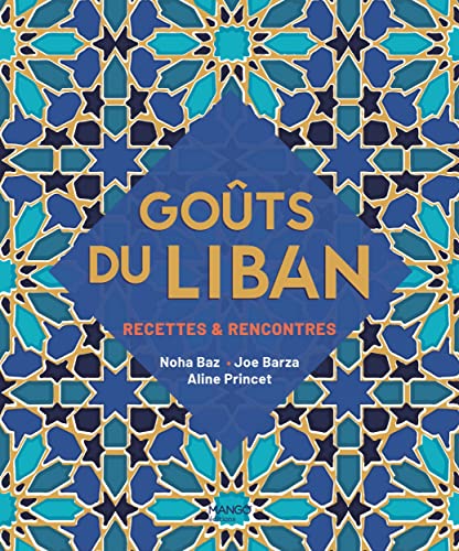 Goûts du Liban: Recettes & rencontres