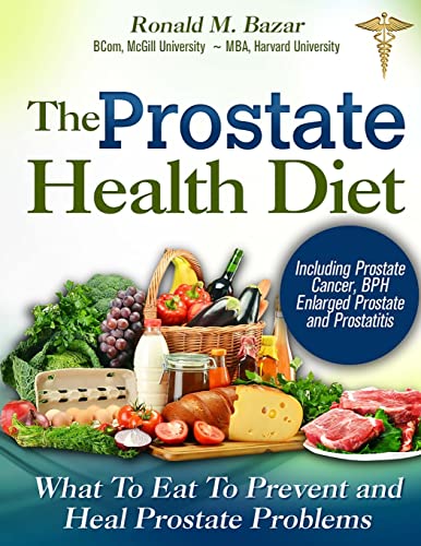 The Prostate Health Diet: What to Eat to Prevent and Heal Prostate Problems Including Prostate Cancer, BPH Enlarged Prostate and Prostatitis von CREATESPACE