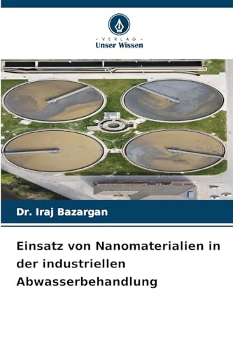 Einsatz von Nanomaterialien in der industriellen Abwasserbehandlung von Verlag Unser Wissen