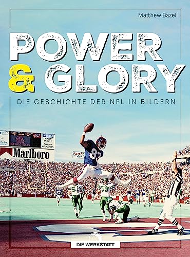 Power & Glory: Die Geschichte der NFL in Bildern von Verlag Die Werkstatt
