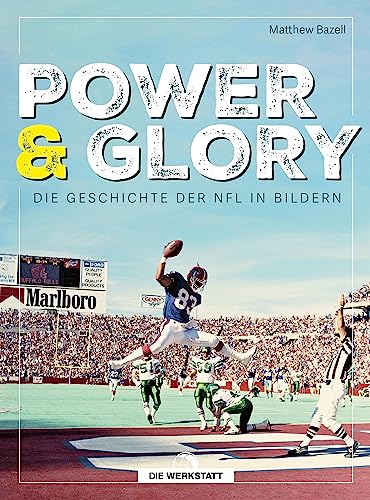 Power & Glory: Die Geschichte der NFL in Bildern von Die Werkstatt GmbH
