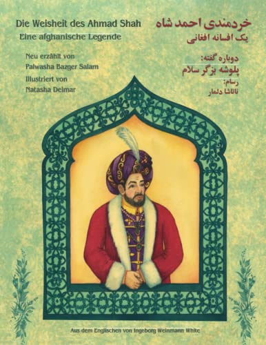 Die Weisheit des Ahmad Shah: Zweisprachige Ausgabe Deutsch-Dari (Lehrgeschichten)