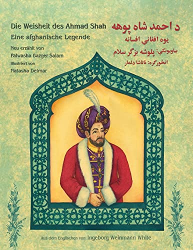 Die Weisheit des Ahmad Shah: Eine afghanische Legende: Zweisprachige Ausgabe Deutsch-Paschtu (Lehrgeschichten)