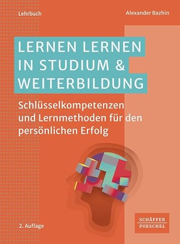 Lernen lernen in Studium & Weiterbildung: Schlüsselkompetenzen und Lernmethoden für den persönlichen Erfolg von Schäffer-Poeschel