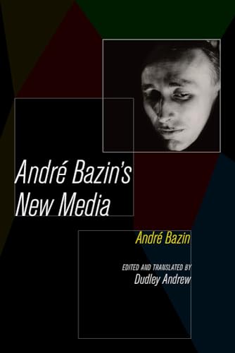 Andre Bazin's New Media von University of California Press