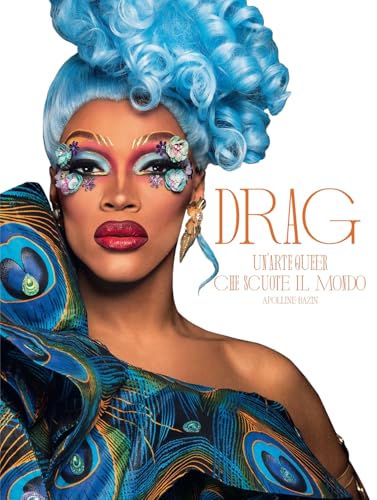 Drag. Un'arte queer che scuote il mondo. Ediz. a colori von 24 Ore Cultura