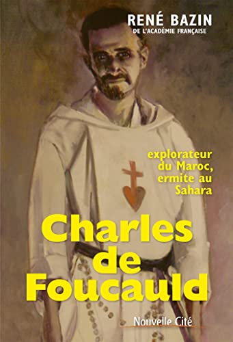 Charles de Foucauld: Explorateur du Maroc, ermite au Sahara von NOUVELLE CITE